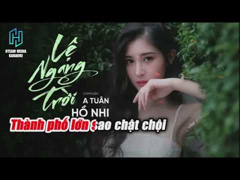 Karaoke - Lệ Ngang Trời - Hồ Nhi (Tone Nữ Hạ Tone)