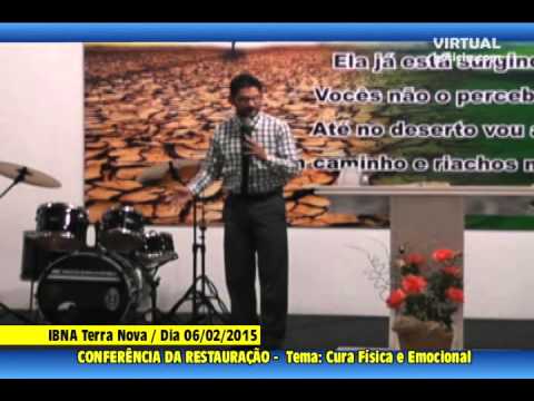 Pr  ROBSON CORREIA- CONFERÊNCIA DA RESTAURAÇÃO NA IBNA TERRA NOVA  TEMA:  CURA FÍSICA E EMOCIOANAL