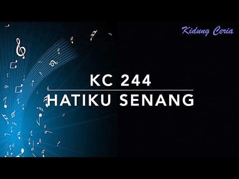 KC 244 Hatiku Senang - Kidung Ceria