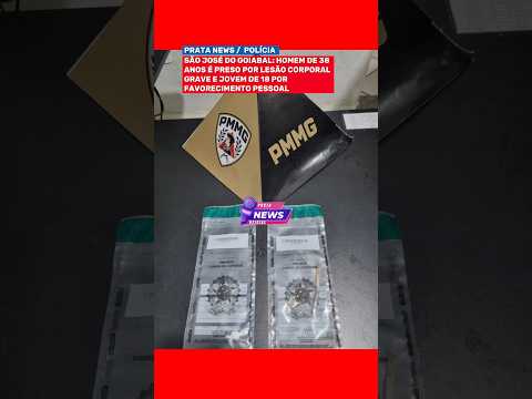 SÃO JOSÉ DO GOIABAL: HOMEM DE 38 É PRESO POR LESÃO GRAVE E JOVEM DE 18 POR FAVORECIMENTO