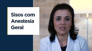 É NECESSÁRIA ANESTESIA GERAL PARA RETIRADA DE SISOS