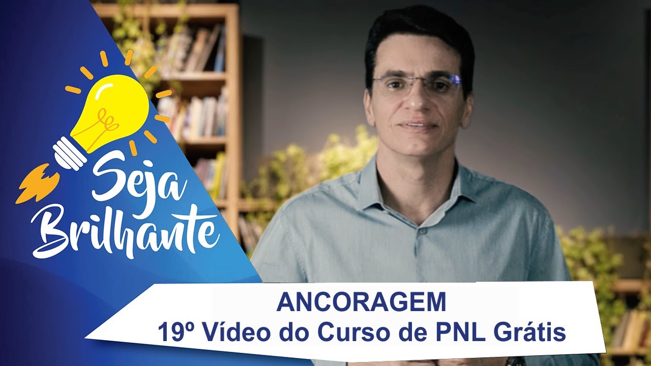 Técnica de ancoragem na PNL - 19º Vídeo do Curso de PNL Grátis