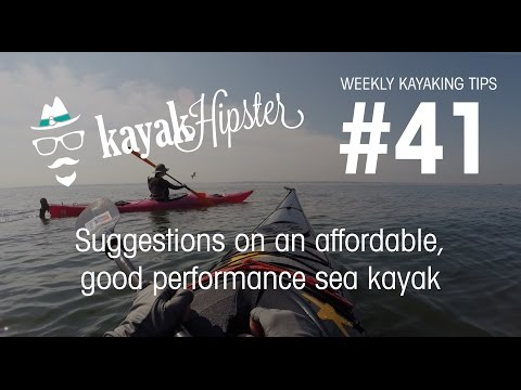 Suggestions on a good performance sea kayak under 1K - Kayaking Tips #41 - Kayak Hipster