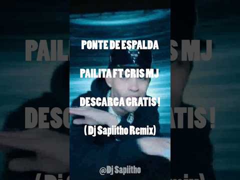 Ya Disponible!! Descarga Gratis!! Ponte de espalda Cris Mj , Pailita , Reggaeton chileno 🔥