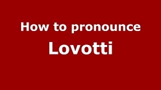 How to pronounce Lovotti