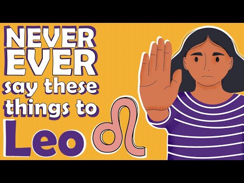 NEVER EVER say these things to LEO