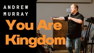 Andrew Murray - You are Kingdom