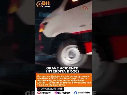 🚨 Grave acidente interdita BR-262 e deixa feridos em Abre Campo - BH ao Vivo
