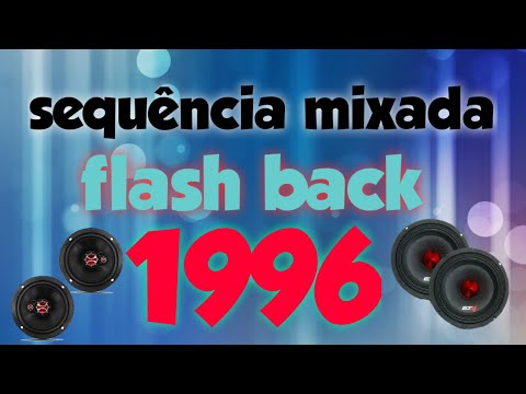 Sequência Mixada - Flash Back 🔊 1996 _ a noite do flash back