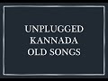 Unplugged Kannada Old Songs