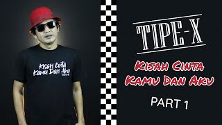 Download lagu Tipe-X (Part 1) Kisah Cinta Kamu Dan Aku mp3