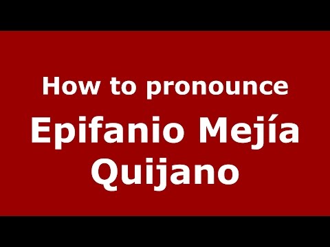 How to pronounce Epifanio Mejía Quijano (Colombian Spanish/Colombia)  - PronounceNames.com