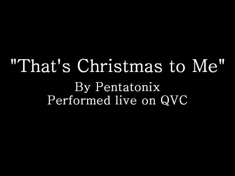 That's Christmas to Me (Pentatonix) “We’ll cherish all these simple things wherever we may be”