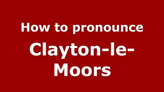 How to pronounce Clayton-Le-Moors