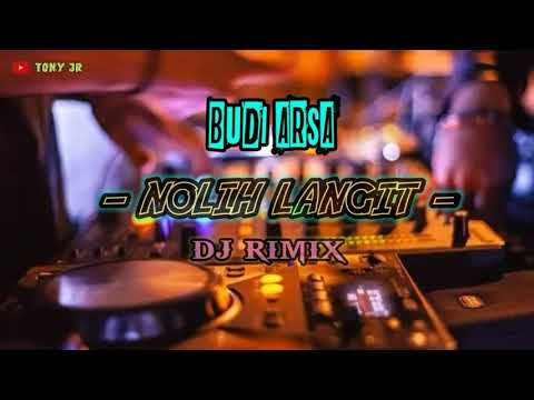 BUDI ARSA -Nolih Langit rimix