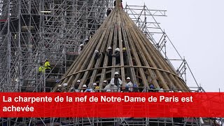 La charpente de la nef de Notre-Dame de Paris est achevée