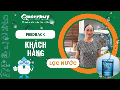 Feedback khách hàng: “Máy lọc nước Enterbuy – Chất lượng bền bỉ, dịch vụ tận tâm sau 10 năm sử dụng”