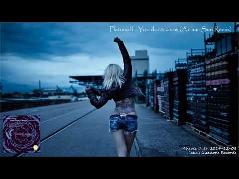Platunoff - You Don't Know (Atrium Sun Remix)