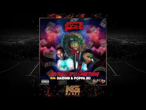 Spiffie Luciano ft. Dai DMB, Poppa XO - Nothin 2 Somethin [New 2018]