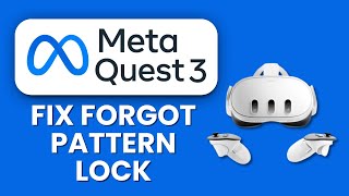 Meta Quest 3 Forgot Pattern Lock 🔑 Fix Locked Headset & Access Issues Easily