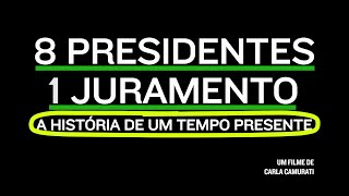 8 presidentes, 1 juramento - A História de Um Tempo Presente - Ingresso.com