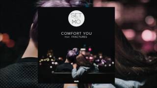 Set Mo - Comfort You feat. Fractures