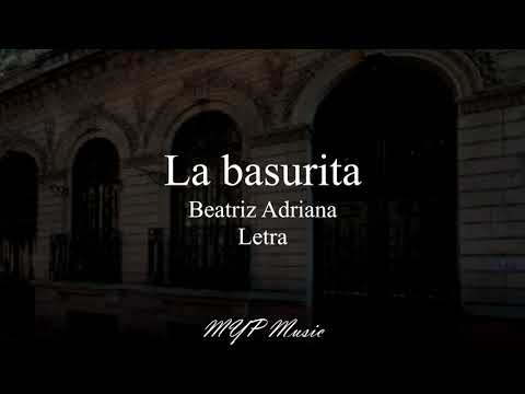 Basurita (Letra) / Beatriz Adriana 🎶🤠👌