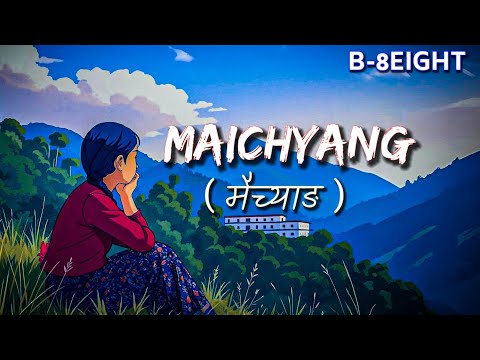 Maichyang lyrics | B-8EIGHT | Prod by ‪@WIPSTUDIOSS‬ | new nepali viral song lyrical video