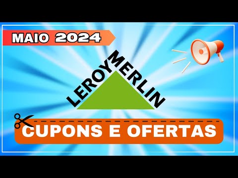 Cupom De Desconto LEROY MERLIN Maio 2024 - Cupom Leroy Merlin Válido - Cupom Primeira Compra