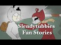 STRANGE Slendytubbies Fan Stories