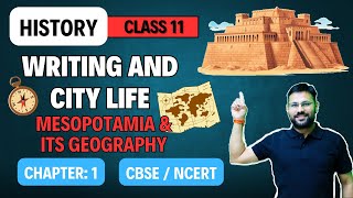 Mesopotamia And Its Geography |Class 11|History |CBSE |NCERT|2024-25| Writing And City Life