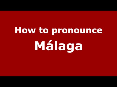 How to pronounce Málaga