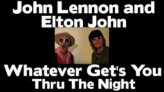 John Lennon and Elton John - Whatever Gets You Thru the Night