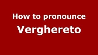 How to pronounce Verghereto