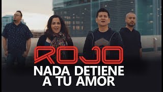 Rojo - Nada Detiene A Tu Amor (Video Oficial)