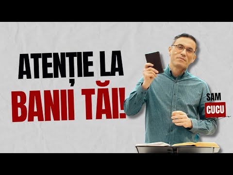 Cum să ne ADMINISTRĂM FINANȚELE ca să fim mai DARNICI | Sam Cucu | Predici creștine