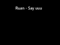 Ruan - Say uuu 