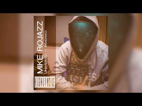 UNIVERO EP - 02 Inverso - MikeRojazz #Highlynoise