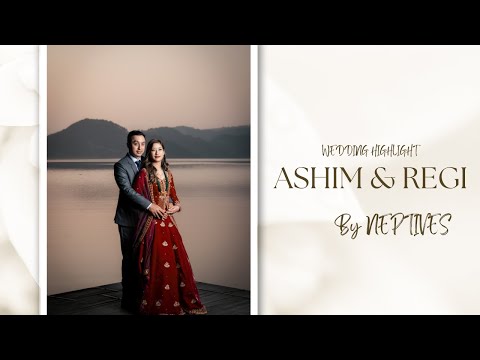 ASHIM & REGI  - Cinematic  Wedding Highlight  | NEPTIVES