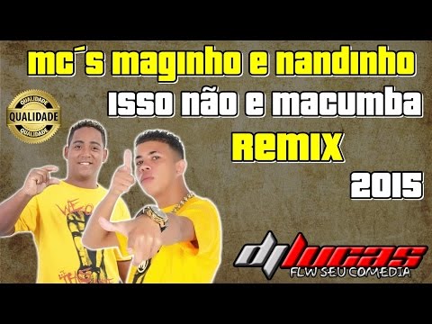 Mcs Magrinho e Nandinho  Isso não e Macumba Dj Lucas Remix  2015
