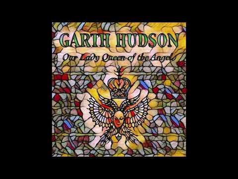 GARTH HUDSON - Our Lady Queen Of The Angels (Revision) [1980]