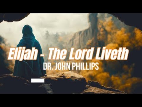 Dr. John Phillips - Elijah (The Lord Liveth/Give Me Thy Son)