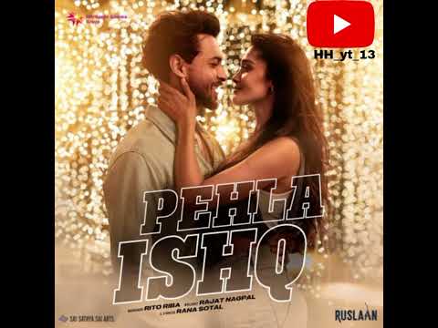 Pehla Ishq | Ruslaan | Aayush Sharma | Sushrii Mishraa | Rito Riba | Rajat Nagpal | Rana Sotal