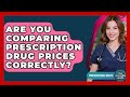 Are You Comparing Prescription Drug Prices Correctly Your Accessible Health