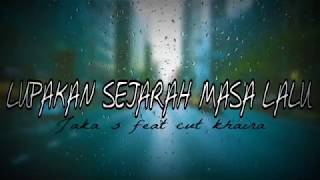 Download lagu LUPAKAN SEJARAH MASA LALU Jaka s feat cut khaira [music video] mp3