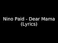 Nino Paid Dear Mama Lyrics