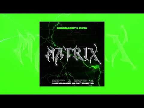 MATRIX, DOSSMADEIT x ZHITA (Audio)