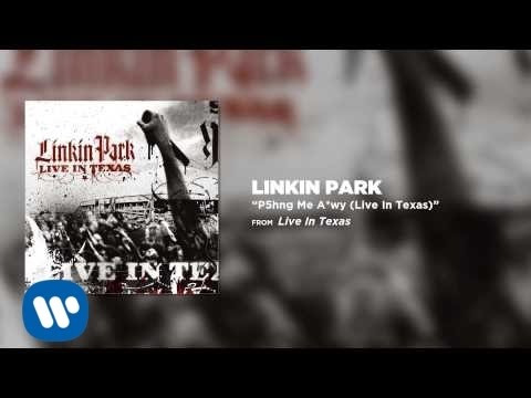 P5hng Me A*wy [Live in Texas] - Linkin Park - YouTube