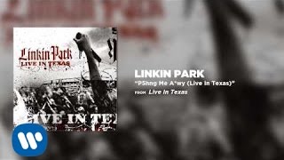 P5hng Me A*wy [Live in Texas] - Linkin Park