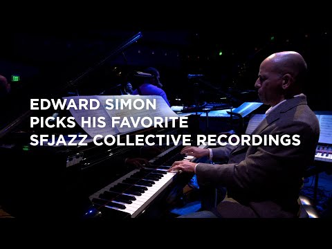 Edward Simon picks his favorite SFJAZZ Collective recordings